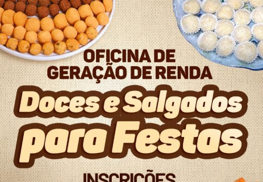 Estão abertas as inscrições para a Oficina de Geração de Renda que ensinará a fazer doces e salgados para festas